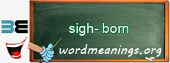 WordMeaning blackboard for sigh-born